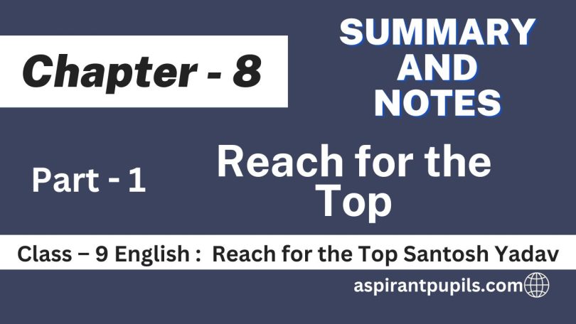Class – 9 English Summary and Explanation of Reach for the Top Santosh Yadav